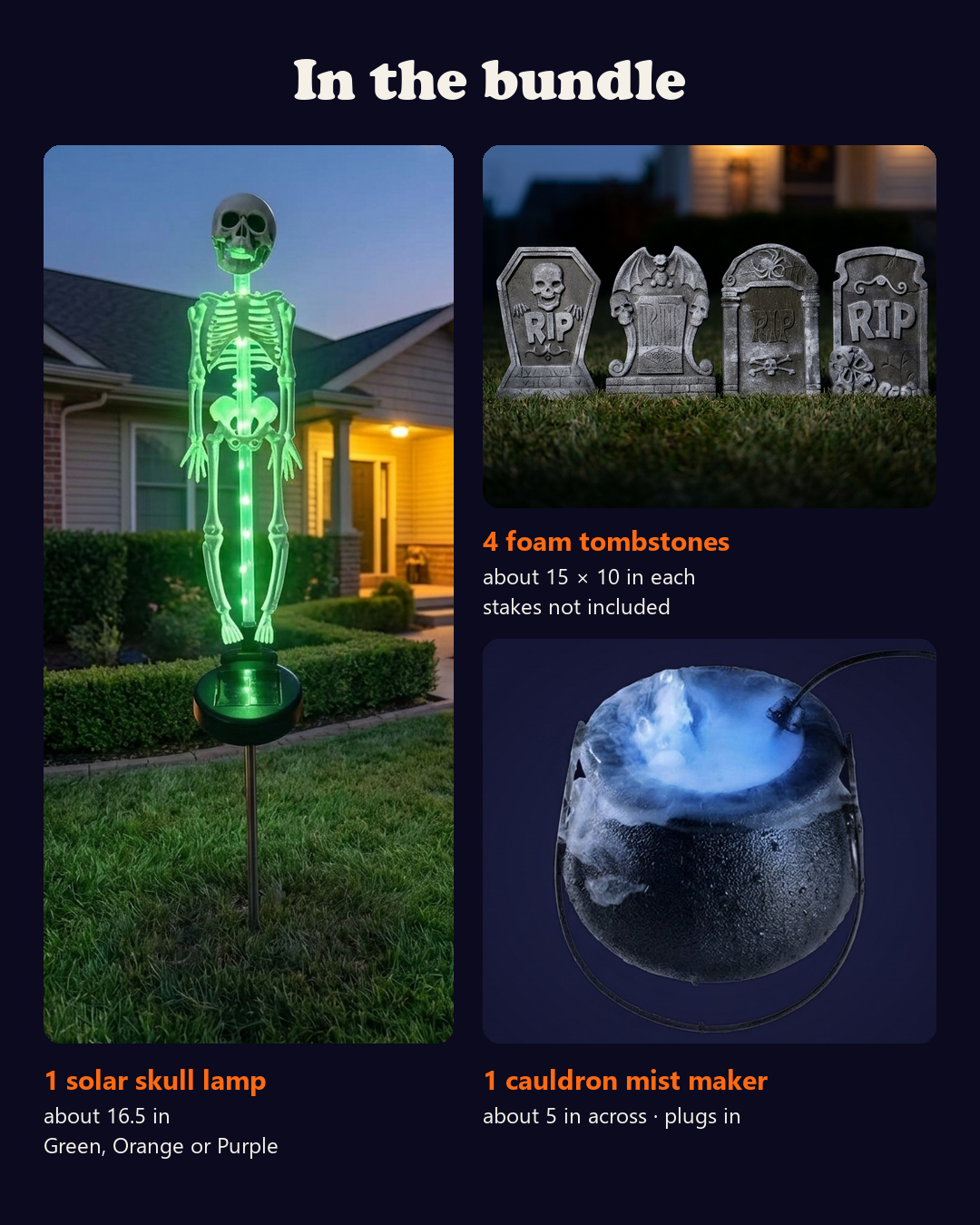 What is in the bundle: solar skull lamp, four foam tombstones, misting cauldron, with sizes